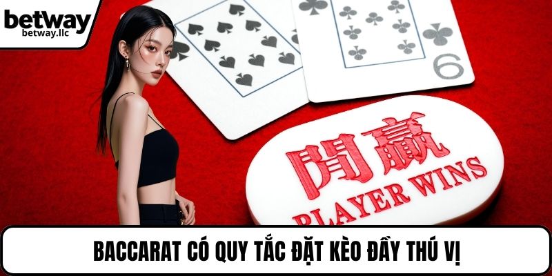 Baccarat có quy tắc đặt kèo đầy thú vị