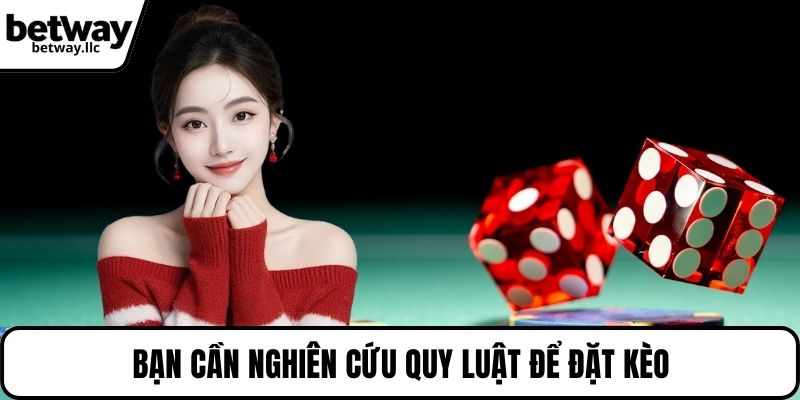Bạn cần nghiên cứu quy luật để đặt kèo