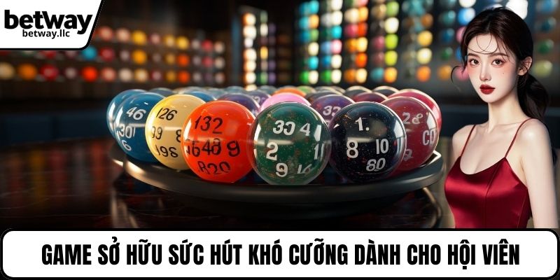 Game sở hữu sức hút khó cưỡng dành cho hội viên