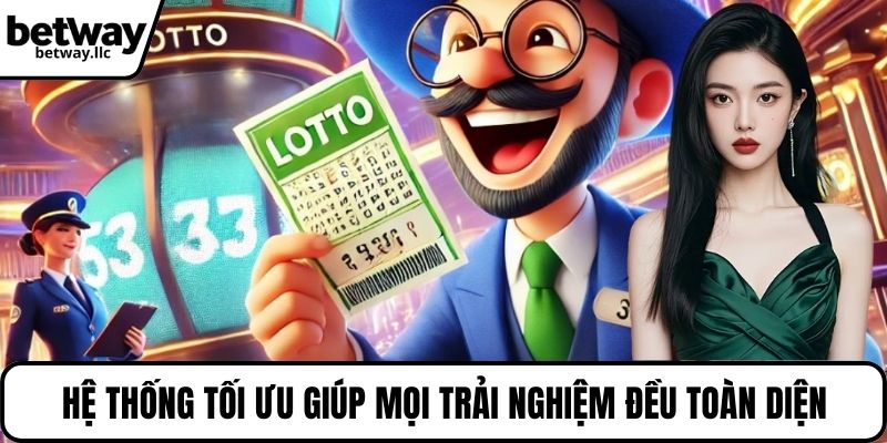 Hệ thống tối ưu giúp mọi trải nghiệm đều toàn diện