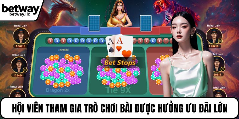 Hội viên tham gia trò chơi bài được hưởng ưu đãi lớn