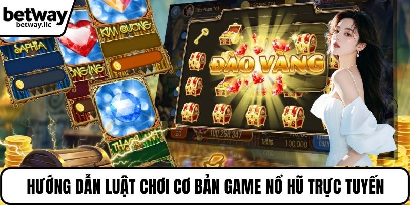 Hướng dẫn luật chơi cơ bản game nổ hũ trực tuyến