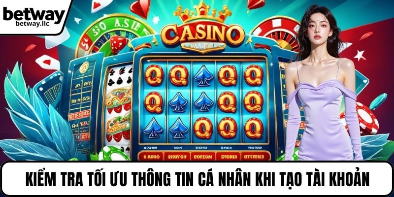 Kiểm tra tối ưu thông tin cá nhân khi tạo tài khoản