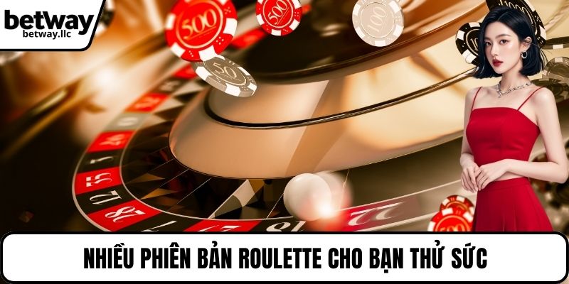 Nhiều phiên bản roulette cho bạn thử sức