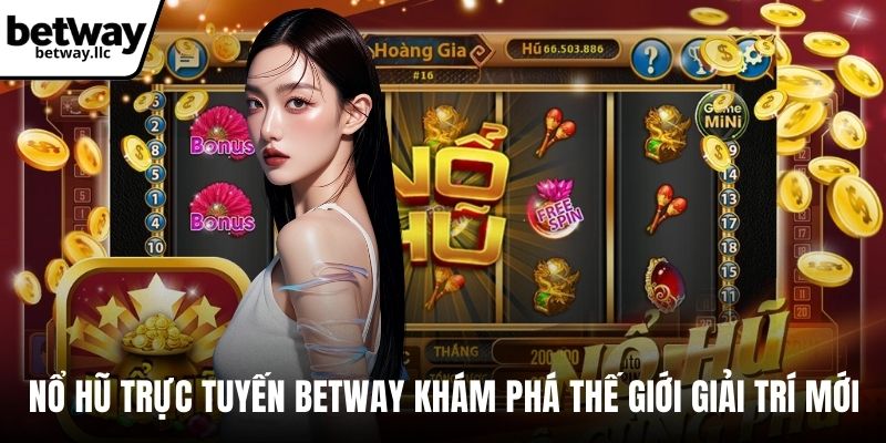 Nổ hũ trực tuyến BETWAY